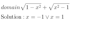 The domain of sqrt(1-x^2)+sqrt(x^2-1) is x=-1\lor x=1
